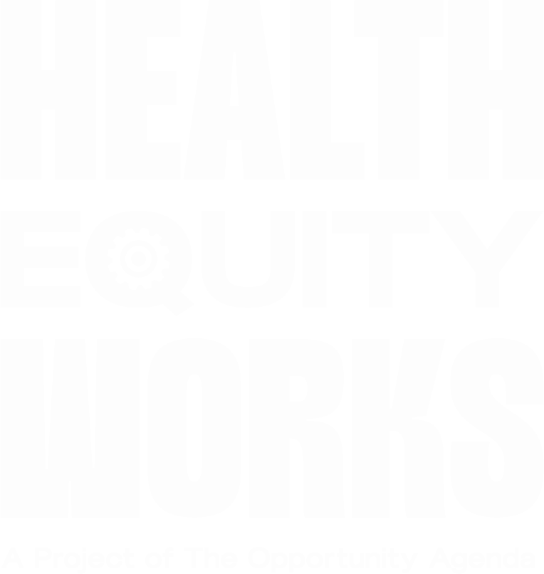 Health Equity Works A Project of The Opportunity Agenda